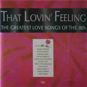 Various - That Lovin' Feeling - The Greatest Love Songs From The 80's