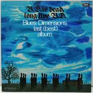 Blues Dimension - B.D. Is Dead, Long Live B.D.