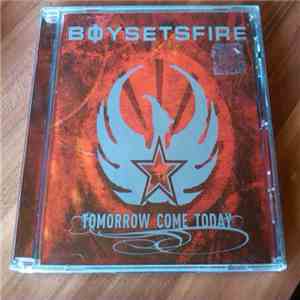 Boysetsfire - Tomorrow Come Today