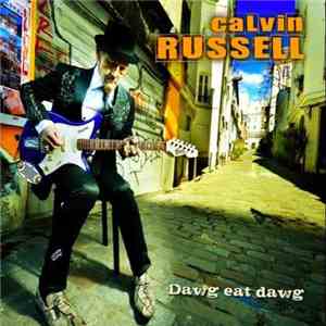 Calvin Russell - Dawg Eat Dawg