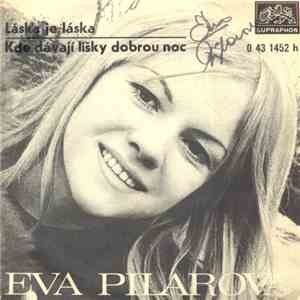 Eva Pilarová - Láska Je Láska / Kde Dávají Lišky Dobrou Noc
