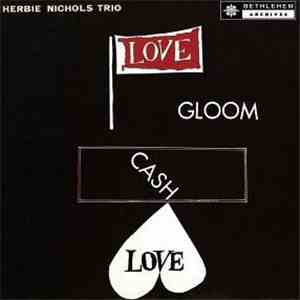 Herbie Nichols Trio - Love, Gloom, Cash, Love