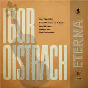 Johann Sebastian Bach, Igor Oistrach, Staatskapelle Berlin, Franz Konwitsch ...