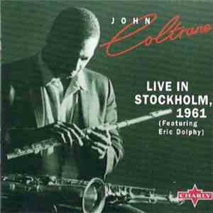 John Coltrane featuring Eric Dolphy - Live In Stockholm, 1961