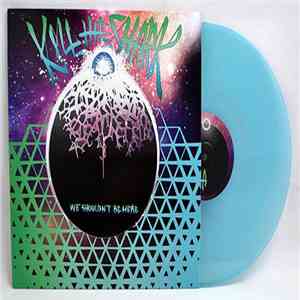 Kill The Shark - We Shouldn't Be Here