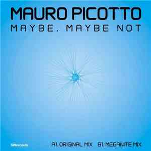 Mauro Picotto - Maybe, Maybe Not