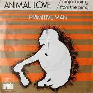 Primitive Man - Animal Love / Major Barmy From The Army