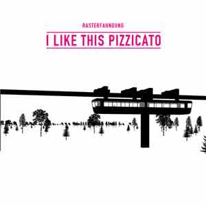 Rasterfahndung - I Like This Pizzicato