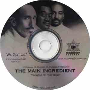 The Main Ingredient - We Got Us