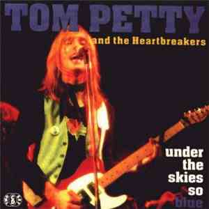 Tom Petty And The Heartbreakers - Under The Skies So Blue