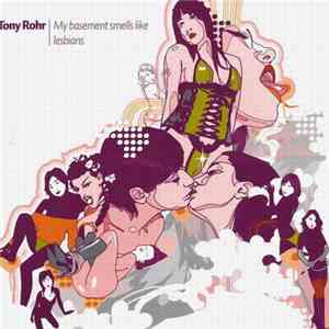 Tony Rohr - My Basement Smells Like Lesbians