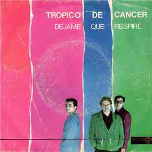 Trópico de Cáncer - Déjame Que Respire