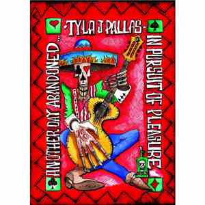 Tyla J. Pallas - Another Day Abandoned In Pursuit Of Pleasure