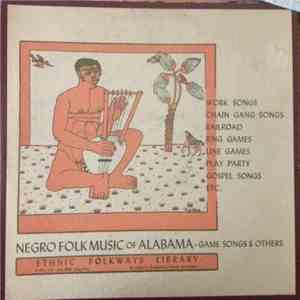 Various - Negro Folk Music Of Alabama Volume 6- Game Songs & Others