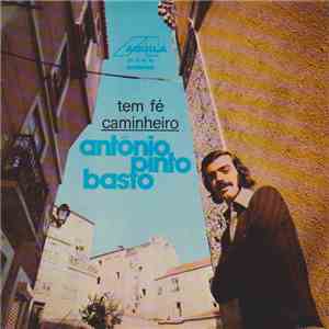 António Pinto Basto - Tem Fé Caminheiro