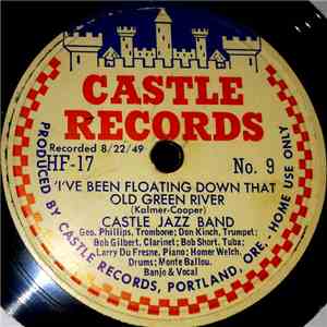 Castle Jazz Band - I've Been Floating Down That Old Green River / Farewell  ...