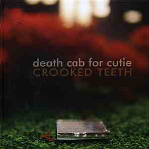 Death Cab For Cutie - Crooked Teeth