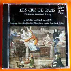 Ensemble Clément Janequin - Les Cris De Paris - Chansons De Janequin Et Ser ...