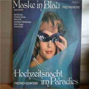 Fred Raymond, Friedrich Schröder - Maske In Blau / Hochzeitsnacht Im Paradi ...