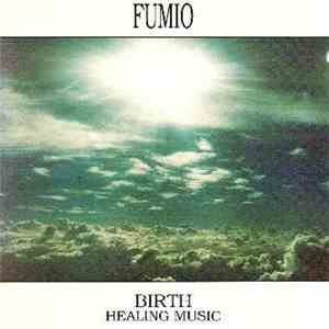 Fumio - Birth - Healing Music