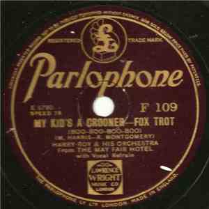 Harry Roy And His Orchestra - My Kid's A Crooner / His Majesty The Baby