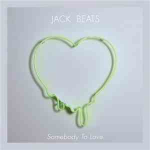 Jack Beats - Somebody To Love