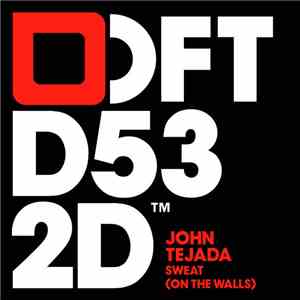 John Tejada -  Sweat (On The Walls)