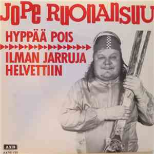 Jope Ruonansuu - Hyppää Pois / Ilman Jarruja Helvettiin