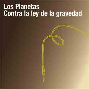 Los Planetas - Contra La Ley De La Gravedad