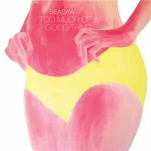Seasaw - Too Much of a Good Thing