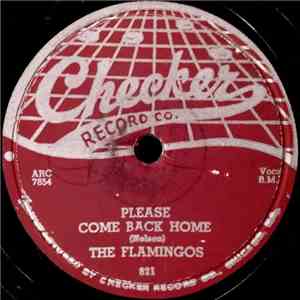 The Flamingos - Please Come Back Home / I Want To Love You
