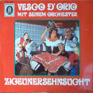 Vesco D'Orio Mit Seinem Orchester - Zigeunersehnsucht