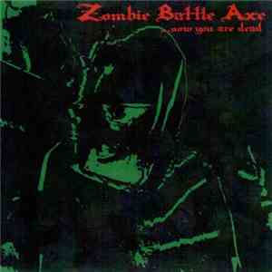 Zombie Battle Axe - ...Now You Are Dead