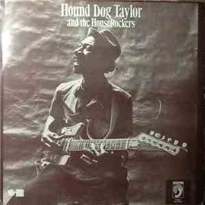 Hound Dog Taylor And The Houserockers - Hound Dog Taylor And The Houserockers