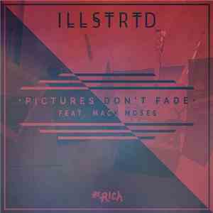 Illstrtd Feat. Mack Moses - Pictures Don't Fade