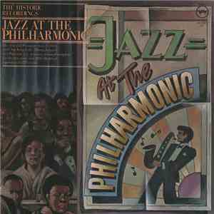Jazz At The Philharmonic - The Historic Recordings