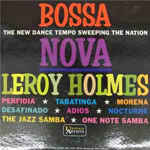 Leroy Holmes And His Orchestra - Leroy Holmes Goes Latin Bossa Nova