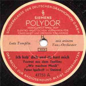 Lutz Templin Mit Seinem Tanz-Orchester - Ich Hab' Dich Und Du Hast Mich / S ...