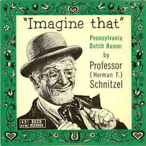 Professor (Herman F.) Schnitzel - Imagine That