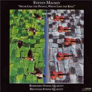 Steven Mackey - Speak Like The People, Write Like The King