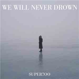 Super700 - We Will Never Drown