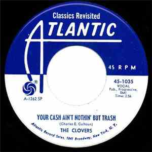 The Clovers - Your Cash Ain't Nothin' But Trash / I've Got My Eyes On You