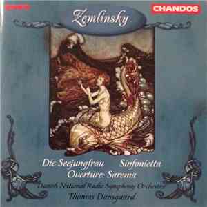 Zemlinsky, Danish National Radio Symphony Orchestra, Thomas Dausgaard - Die ...