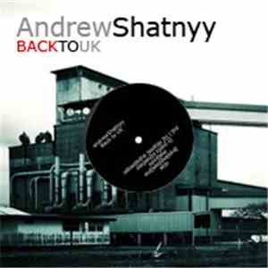 Andrew Shatnyy - Back To UK