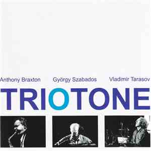 Anthony Braxton - György Szabados - Vladimir Tarasov - Triotone