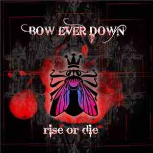 Bow Ever Down - Rise Or Die