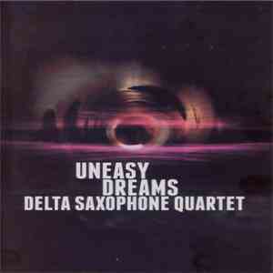 Delta Saxophone Quartet - Uneasy Dreams