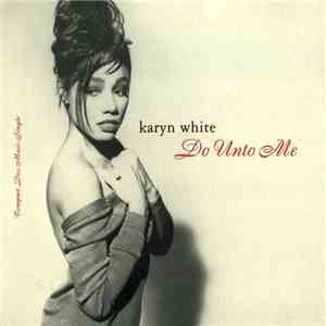 Karyn White - Do Unto Me