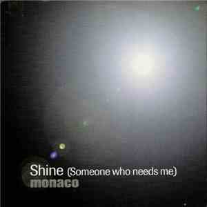 Monaco - Shine (Someone Who Needs Me)
