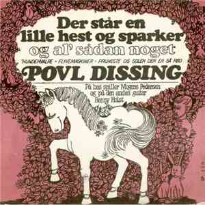 Povl Dissing - Der Står En Lille Hest Og Sparker Og Al' Sådan Noget